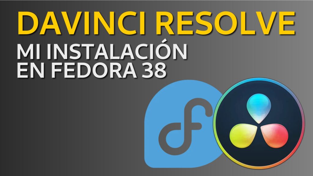 DaVinci Resolve Notas de instalación en Fedora 38 hernandoramos